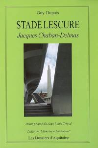 Lescure, stade municipal de Bordeaux : aujourd'hui stade Chaban-Delmas