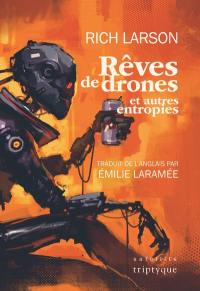 Rêves de drones et autres entropies