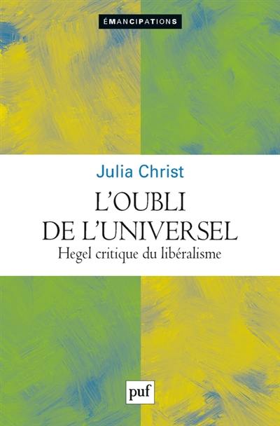 L'oubli de l'universel : Hegel critique du libéralisme