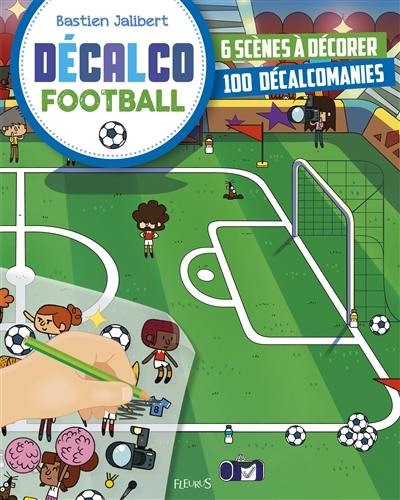 Football : 6 scènes à décorer, 100 décalcomanies