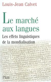 Le marché aux langues : essai de politologie linguistique sur la mondialisation