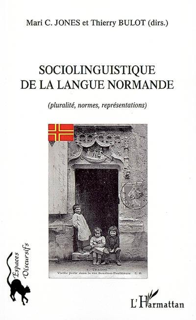 Sociolinguistique de la langue normande : pluralité, normes, représentations