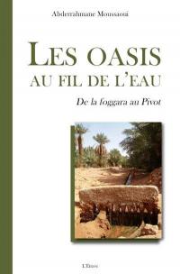 Les oasis au fil de l'eau : de la foggara au pivot