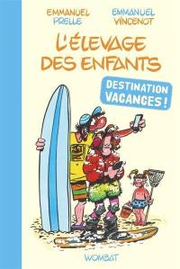 L'élevage des enfants : destination vacances !