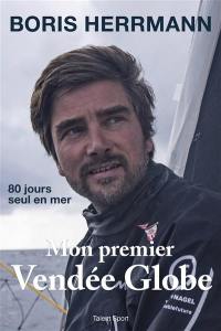 Mon premier Vendée Globe : 80 jours seul en mer