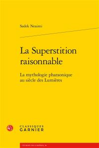 La superstition raisonnable : la mythologie pharaonique au siècle des Lumières