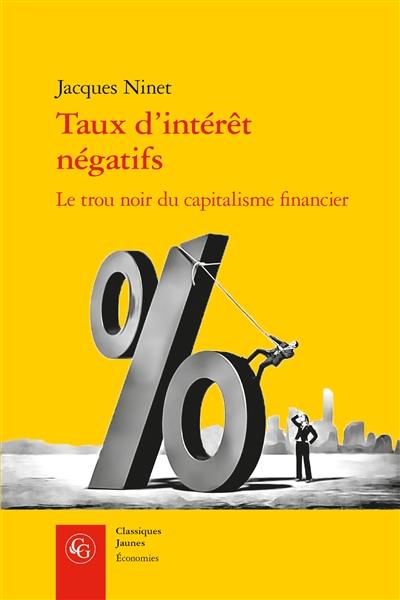 Taux d'intérêt négatifs, le trou noir du capitalisme financier