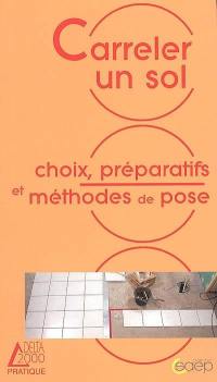 Carreler un sol : choix, préparatifs et méthodes de pose