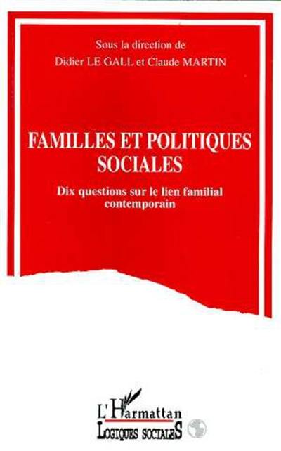 Familles et politiques sociales : dix questions sur le lien familial contemporain Familles et politiques sociales : dix questions sur le lien familial contemporain