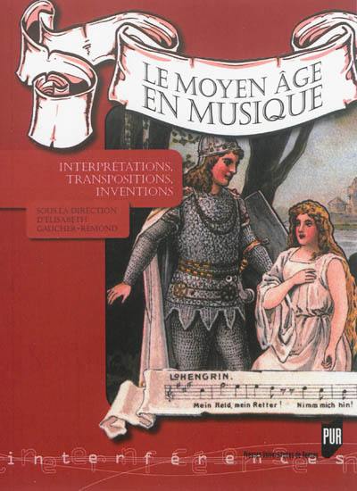 Le Moyen Age en musique : interprétations, transpositions, inventions