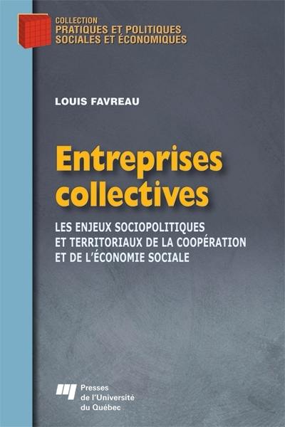 Entreprises collectives : les enjeux sociopolitiques et territoriaux de la coopération et de l'économie sociale