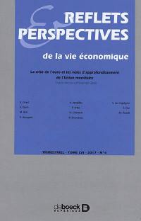 Reflets et perspectives de la vie économique, n° 4 (2017). La crise de l'euro et les voies d'approfondissement de l'Union monétaire