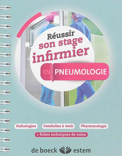 Réussir son stage infirmier en pneumologie : pathologies, conduites à tenir, pharmacologie : + fiches techniques de soins