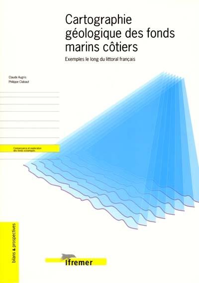 Cartographie géologique des fonds marins côtiers : exemples le long du littoral français