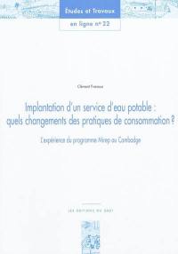 Implantation d'un service d'eau potable : quels changements des pratiques de consommation ? : l'expérience du programme Mirep au Cambodge