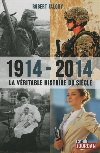 1914-2014, la véritable histoire du siècle : comment la guerre et la finance ont tué la démocratie