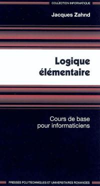 Logique élémentaire : cours de base pour informaticiens