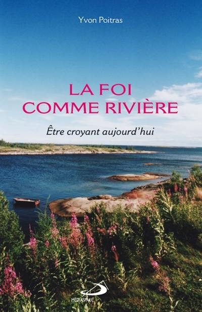 La foi comme rivière : être croyant aujourd'hui