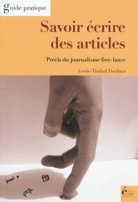 Savoir écrire des articles : précis du journalisme free-lance