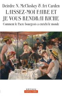 Laissez-moi faire et je vous rendrai riche : comment le pacte bourgeois a enrichi le monde