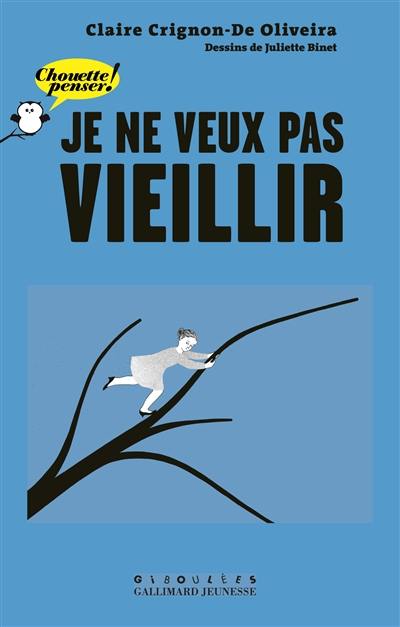 Je ne veux pas vieillir