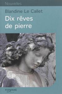 Dix rêves de pierre