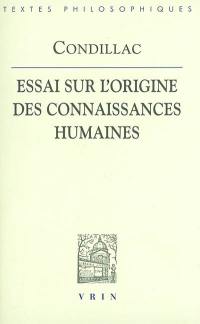 Essai sur l'origine des connaissances humaines : ouvrage où l'on réduit à un seul principe tout ce qui concerne l'entendement humain