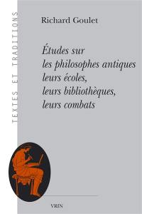 Etudes sur les philosophes antiques : leurs écoles, leurs bibliothèques, leurs combats