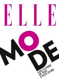 Elle : mode : 600 covers de 1945 à nos jours