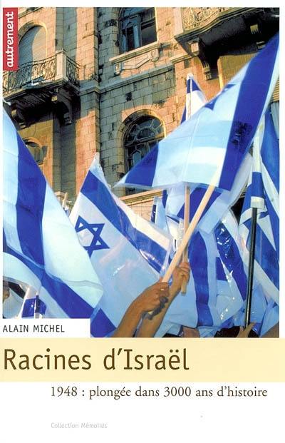 Racines d'Israël : 1948 : plongée dans 3.000 ans d'histoire