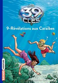 Les 39 clés. Vol. 9. Révélations aux Caraïbes