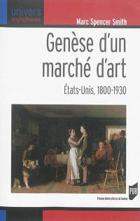 Genèse d'un marché d'art : Etats-Unis, 1800-1930