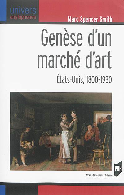 Genèse d'un marché d'art : Etats-Unis, 1800-1930