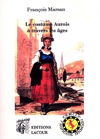 Le costume aurois à travers les âges : étude historique et traditionniste