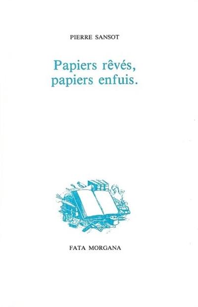 Papiers rêvés, papiers enfuis