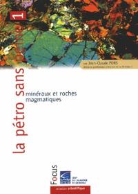 La pétro sans peine. Vol. 1. Minéraux et roches magmatiques