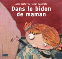 Dans le bidon de maman