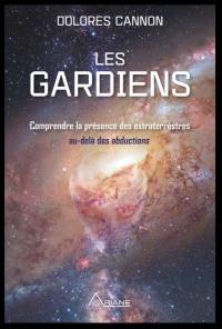 Les gardiens : comprendre les extraterrestres au-delà des abductions