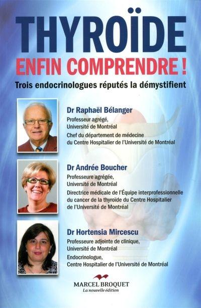 Thyroïde, enfin comprendre! : trois endocrinologues réputés la démystifient