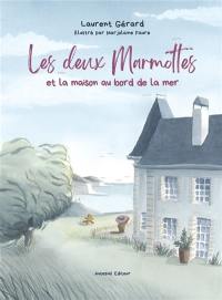 Les deux marmottes et la maison au bord de la mer