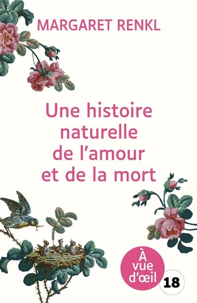 Une histoire naturelle de l'amour et de la mort : récit