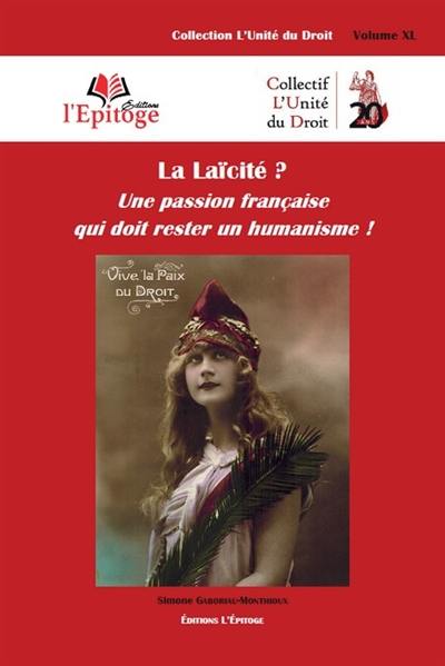 La laïcité ? : une passion française qui doit rester un humanisme !