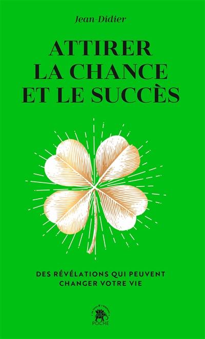 Attirer la chance et le succès : des révélations qui peuvent changer votre vie