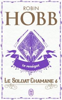 Le soldat chamane. Vol. 6. Le renégat