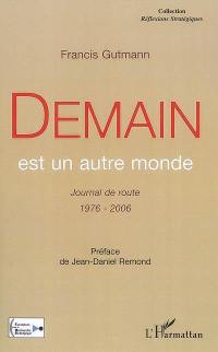 Demain est un autre monde : journal de route, 1976-2006 : essai