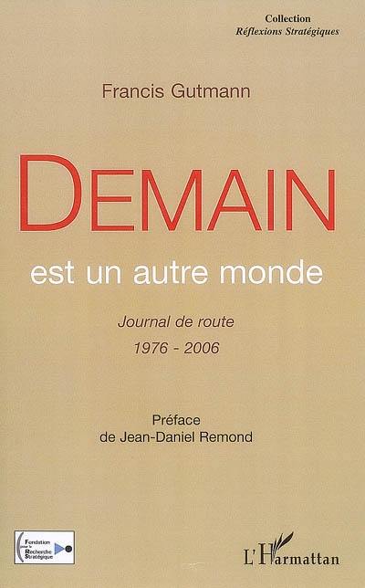 Demain est un autre monde : journal de route, 1976-2006 : essai