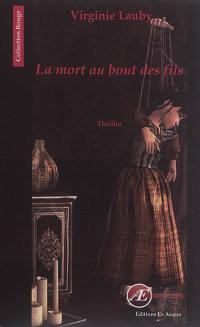 La mort au bout des fils : thriller