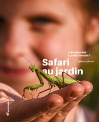 Safari au jardin : la biodiversité à portée de main !