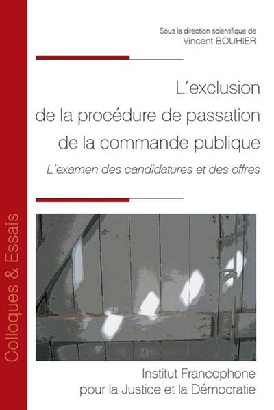 L'exclusion de la procédure de passation de la commande publique : l'examen des candidatures et des offres