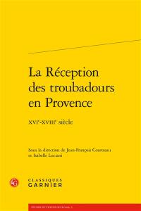 La réception des troubadours en Provence : XVIe-XVIIIe siècle